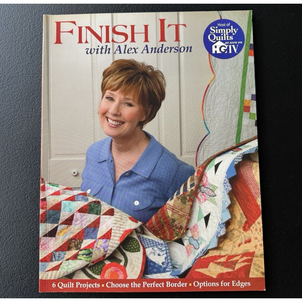 Signed - Finish It with Alex Anderson 6 Quilt Projects Softcover Book